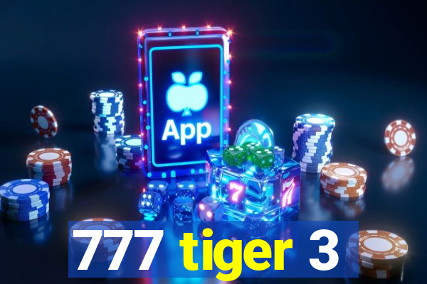 777 tiger 3